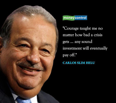 Courage taught me no matter how bad a crisis gets ... any sound investment will eventually pay off - CARLOS SLIM  HELU Quotes - 15.12.2023