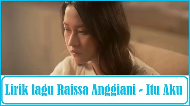 Lirik lagu Itu Aku Raissa Anggiani