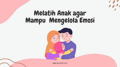 melatih anak agar mampu mengelola emosi