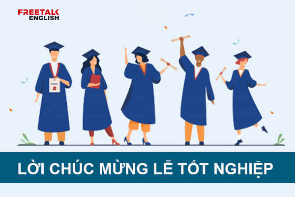 Những lời chúc mừng lễ tốt nghiệp bằng tiếng Anh hay độc đáo