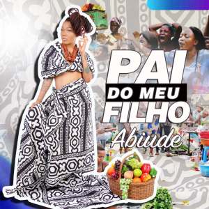 Abiude - Pai do Meu Filho (Afro Naija)