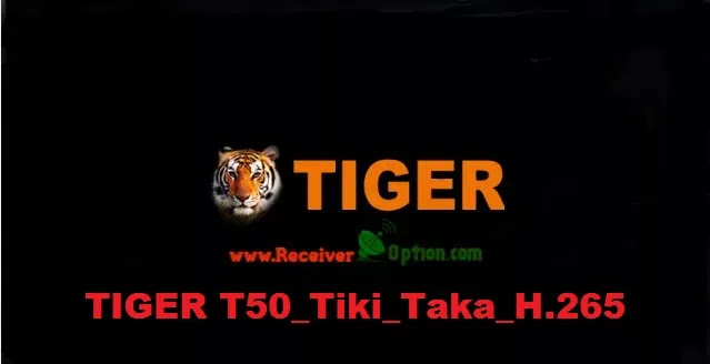 TIGER T50 TIKI TAKA H.265 HD RECEIVER NEW UPDATE V1.10.5345 SEPTEMBER 14 2022