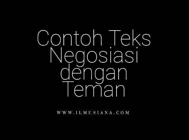 Contoh Teks Negosiasi dengan Teman