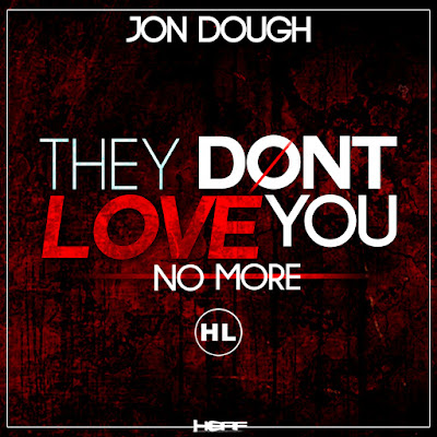 Jon Dough - "They Don't Love You No More" / www.hiphopondeck.com