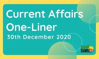 Current Affairs One-Liner: 30th December 2020