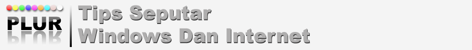 Tips Dan Trik Seputar Windows, Internet