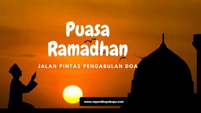Puasa Ramadhan: Jalan Pintas Pengabulan Doa