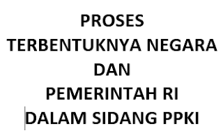 PROSES TERBENTUKNYA NEGARA DAN PEMERINTAH RI DALAM SIDANG PPKI