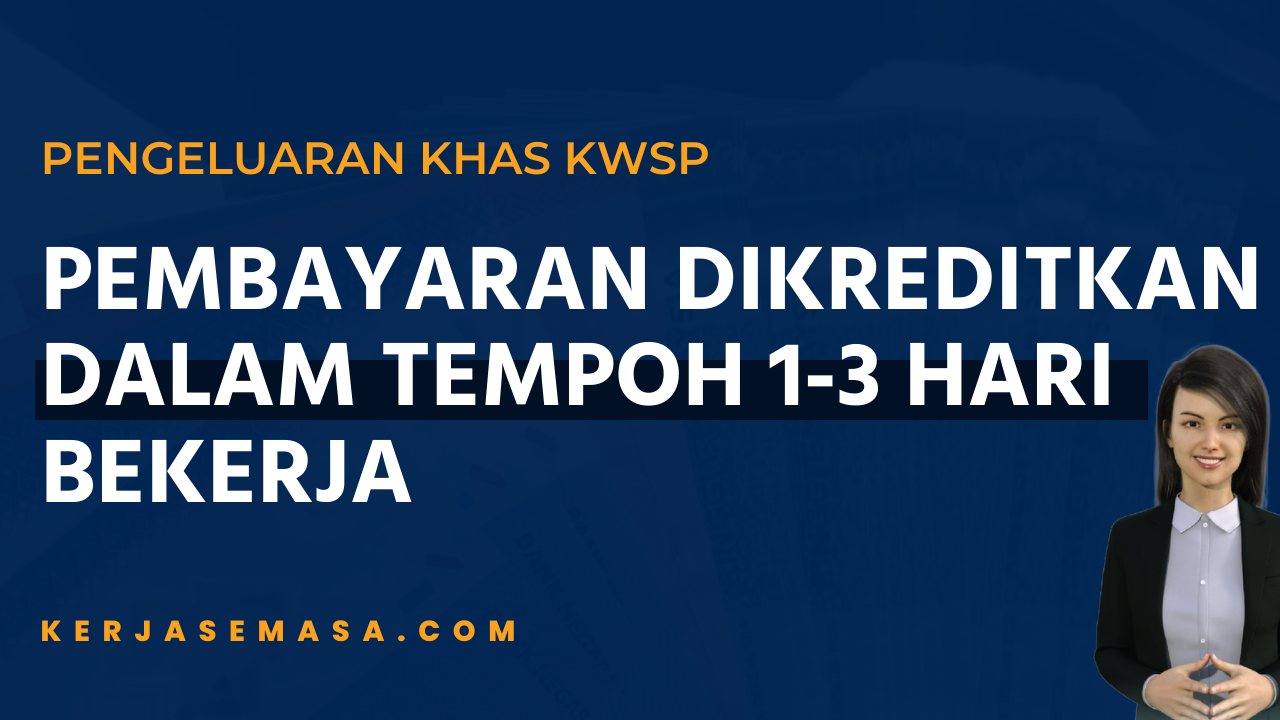 Pembayaran KWSP Dikreditkan Dalam Tempoh 1-3 Hari Bekerja