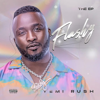 EP: Yemi Rush - Flashy EP