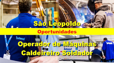 Infasul seleciona Operador de Máquinas e Caldeireiro em São Leopoldo