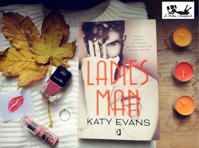 Skomplikowane relacje damsko - męskie, czyli "Ladies Man" Katy Evans