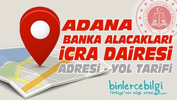 Adana Banka Alacakları icra Dairesi nerede? adresi telefonu, Adana Banka Alacakları icra iletişim, Telefon, adana banka alacakları icra dairesi hangi adliye?