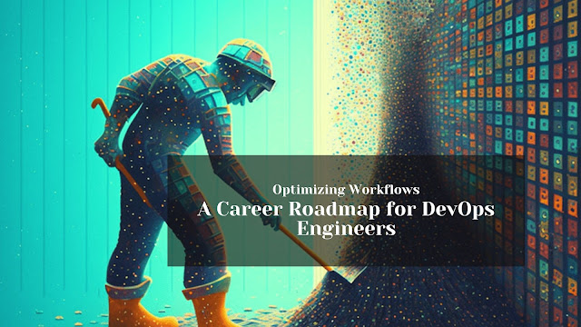 Optimizing Workflows: A Career Roadmap for DevOps Engineers