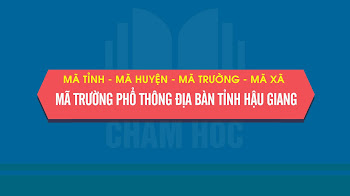 Mã tỉnh, Mã huyện, Mã trường phổ thông địa bàn tỉnh Hậu Giang