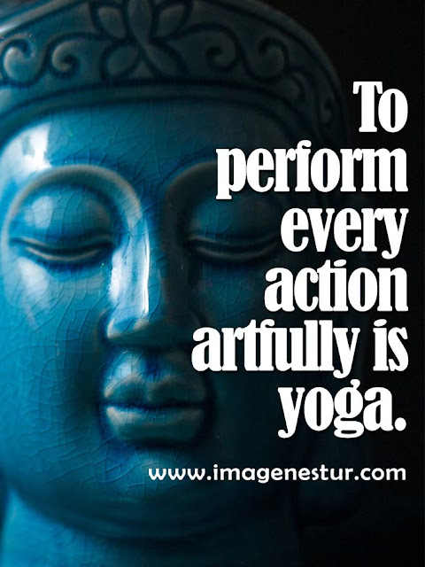 To perform every action artfully is yoga