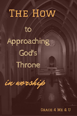 Reminding you of how to approach God’s throne in worship. Yes, you are welcome. 