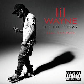 Lil Wayne - If I Die Today (Ft. Rick Ross) Lyrics