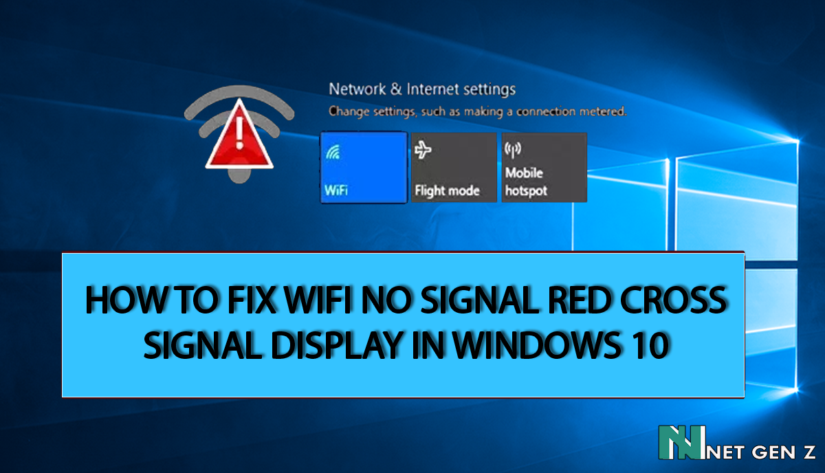 HOW TO FIX WIFI NO SIGNAL RED CROSS SIGNAL DISPLAY IN WINDOWS 10