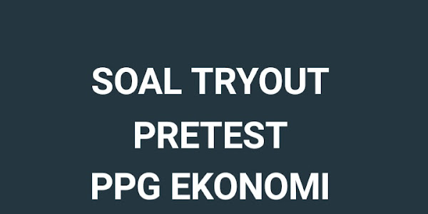 Soal Tryout (F) Pretest PPG Ekonomi