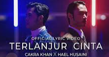 Cakra Khan x Hael Husaini - Terlanjur Cinta - Lagu Pop Indonesia