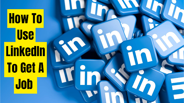 how to use LinkedIn to get a job, 13 LinkedIn Job-Hunting tactics that work, How to Use LinkedIn effectively during your job search, How to use LinkedIn to find a job in 2022, Search for jobs on LinkedIn, LinkedIn tools for job seekers, LinkedIn for beginners and job searches, job searches on LinkedIn,