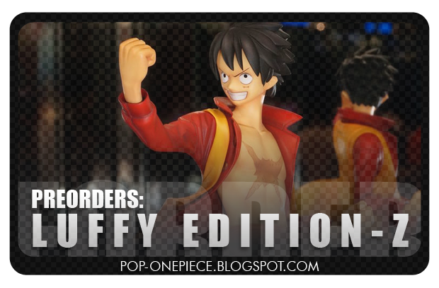 Preorders: Monkey D. Luffy Edition-Z!