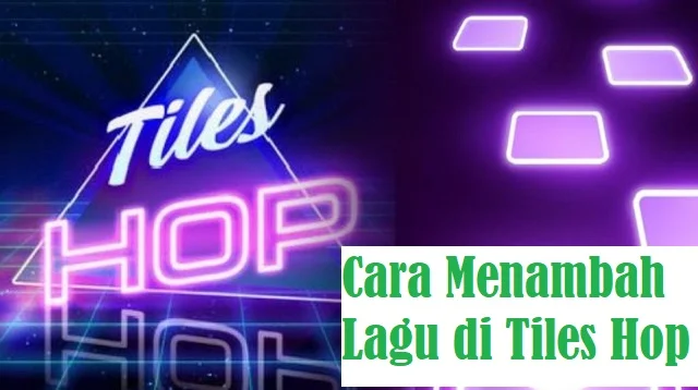 Cara Menambah Lagu di Tiles Hop