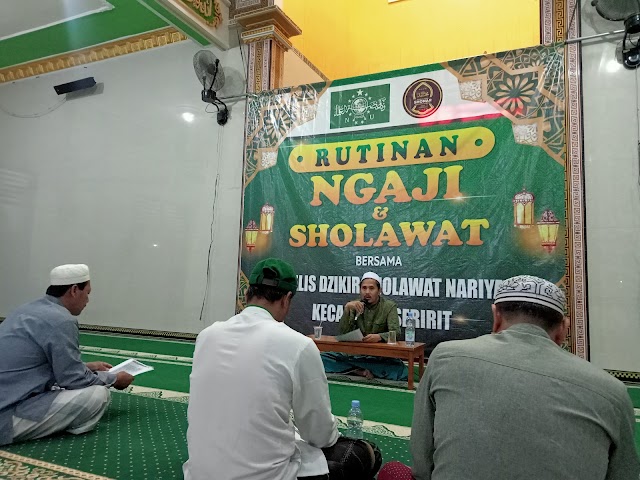 RUTINAN NGAJI DAN SHOLAWAT BERSAMA MAJELIS DZIKIR SHOLAWAT NARIYAH KEC. SERIRIT