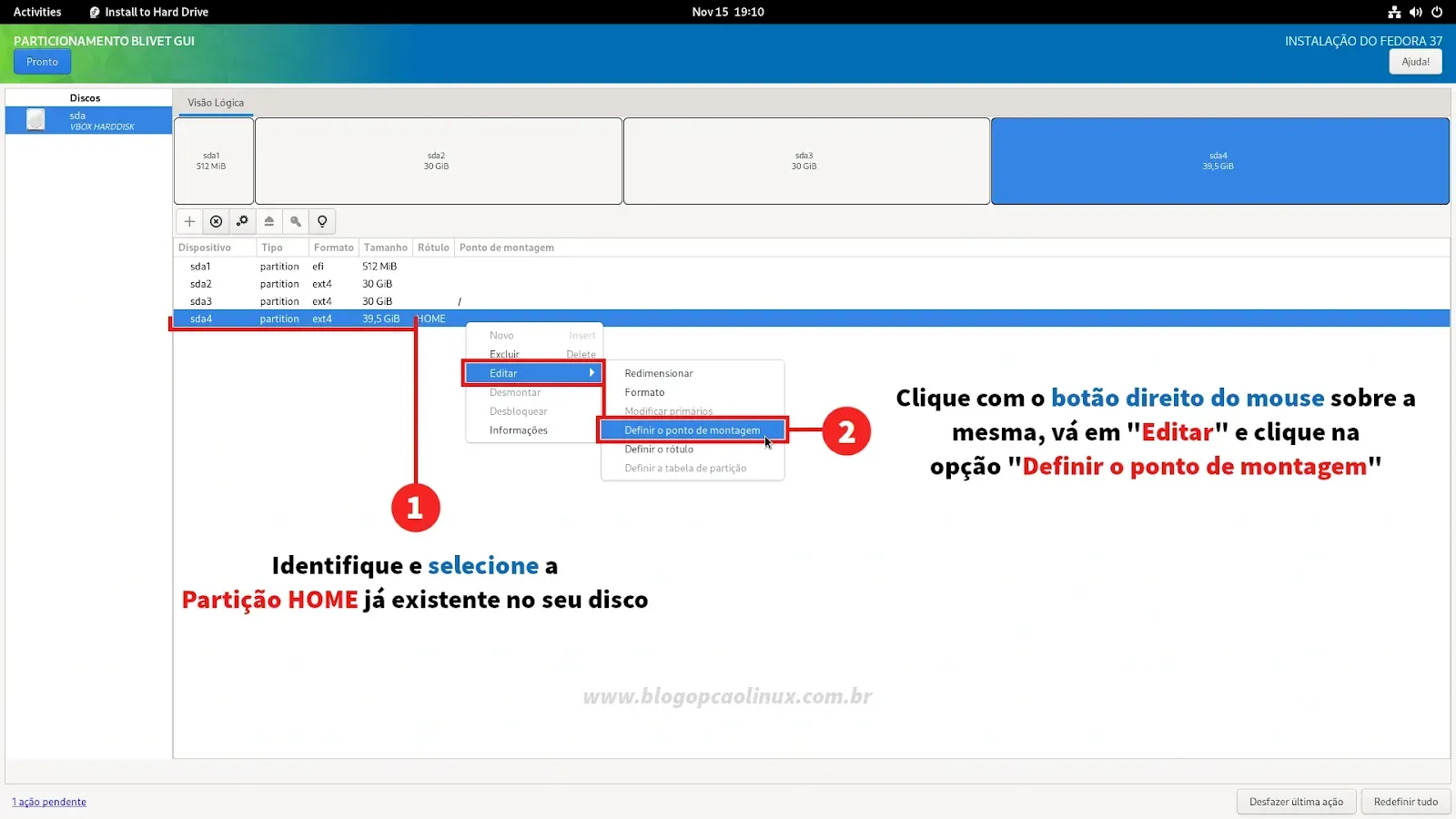 Para utilizar uma partição HOME já existente no Fedora, identifique  e selecione-a na lista, depois clique com o botão direito do mouse sobre a mesma e em 'Editar' selecione a opção 'Definir o ponto de montagem'