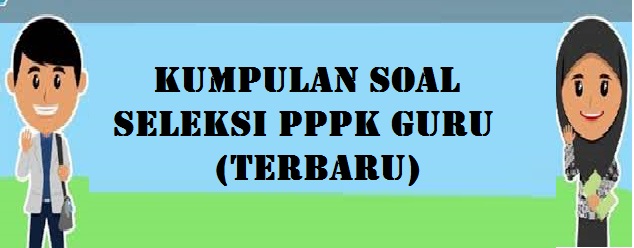 Latihan Soal Seleksi PPPK Guru tahun 2021