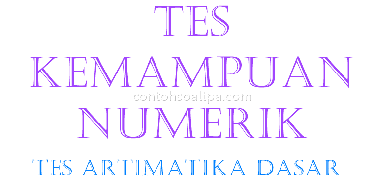  Tes Kemampuan Numerik Contoh Soal TPA Aritmatika Dasar 