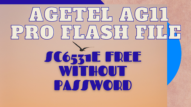 Agetel AG11 Pro Flash File SC6531E Free  without password