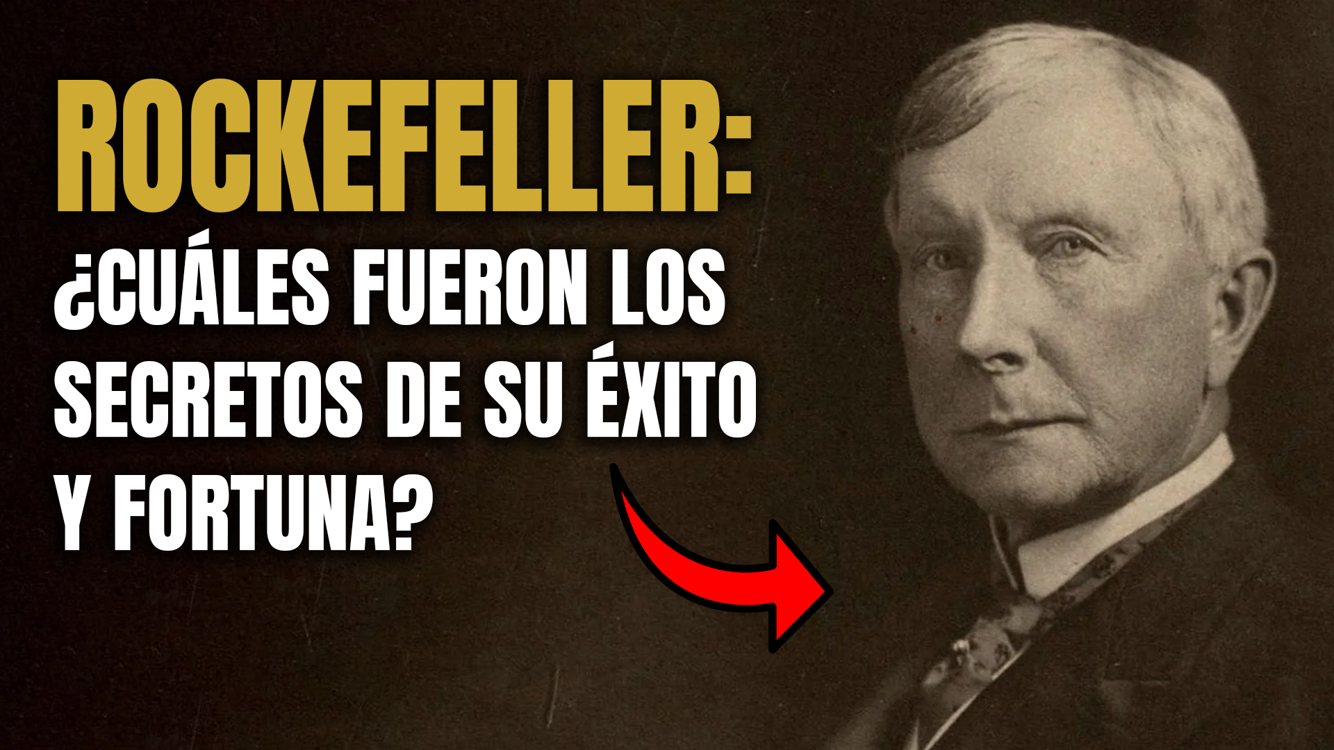 Las 7 claves del éxito y la fortuna de John D. Rockefeller, el hombre más  rico de la historia moderna