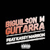 Biguilson M-Guitarra ft Kassy Marron. Prod:Kassy Marron [Download Track]