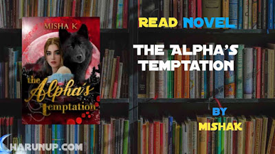 Read Novel The Alpha's Temptation by MishaK Full Episode