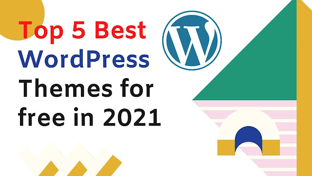 Top 5 Best WordPress Themes for free in 2021