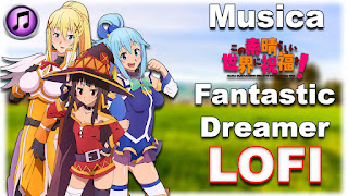 KONOSUBA (Fantastic Dreamer - ファンタスティックドリーマー) LOFI