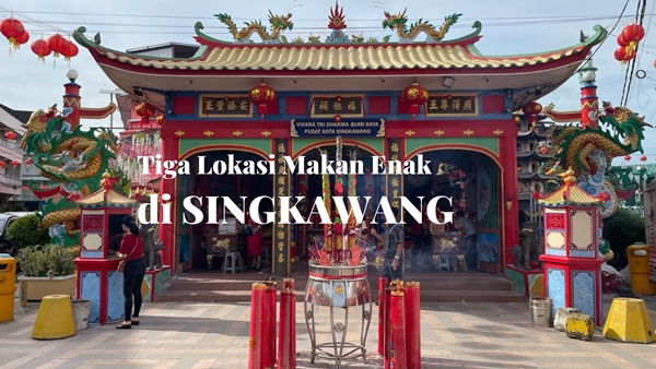 Tiga Lokasi Makan Enak Singkawang