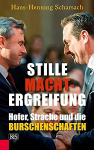 Stille Machtergreifung: Hofer, Strache und die Burschenschaften