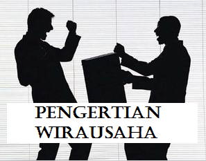 pengertian wirausaha secara umum