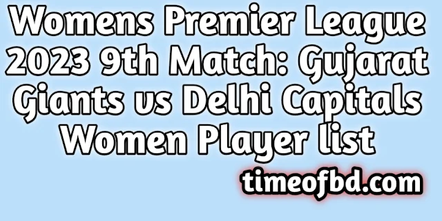 Womens Premier League 2024 9th Match: Gujarat Giants vs Delhi Capitals Women Player list, Gujarat Giants Player list (Playing XI), Delhi Capitals Women Player List (Playing XI)