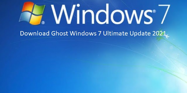 Download Ghost Windows 7 Ultimate Update 2021