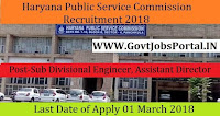Haryana Public Service Commission Recruitment 2018 –30 Sub Divisional Engineer, Assistant Director