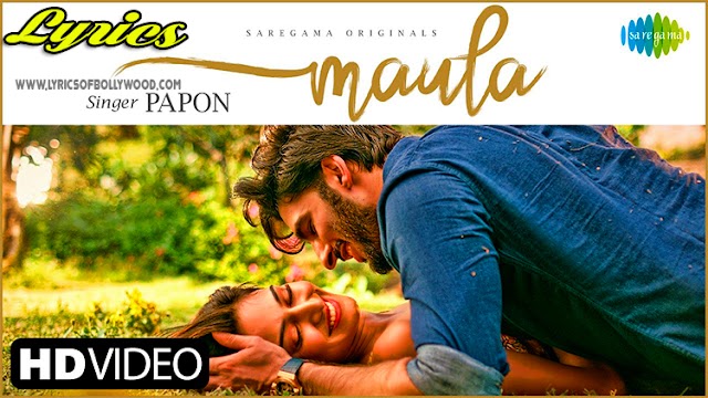 Maula Song Lyrics | Papon | Erica Fernades, Rohman Shawl, Salman Shaikh | Goldie Sohel