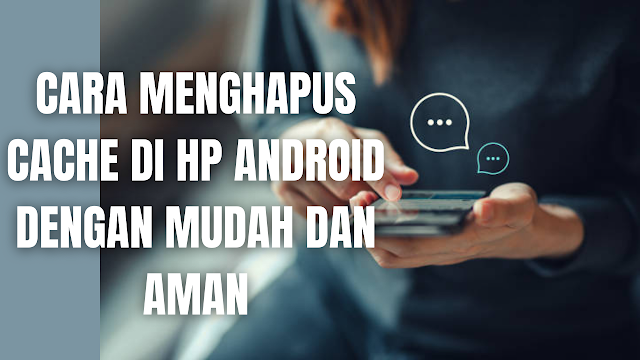 Cara Menghapus Cache Di HP Android Dengan Mudah dan Aman Cache adalah data sementara dari aplikasi yang terpasang dan tersimpan di memori ponsel. Pada aplikasi memiliki file cache masing-masing dan membutuhkan ruang penyimpanan.  Apabila aplikasi semakin sering digunakan, data cache akan semakin menumpuk. Sebagai contoh membuka aplikasi YouTube, sistem akan menyimpan video yang dilihat dan menyimpannya di file cache.  Dengan menyimpannya sementara, sistem tidak harus mengunduh video yang sudah pernah dibuka sebelumnya. Sehingga bisa lebih cepat membuka video dari aplikasi YouTube dan tidak mengomsumsi banyak kuota data.  Namun ada salah satu kekurangan dari cache apabila ponsel hanya memiliki sedikit ruangan penyimpanan semisalkan 16 GB. Biasanya hp yang memiliki penyimpanan internal 16 GB, akan disedikan oleh sistem andoid sedikit saja tergangtung banyaknya aplikasi yang terpasang diponsel.  Sehingga apabila penyimpanan internal penuh akan membuat ponsel menjadi lemot. Maka dari itu dibutuhkan untuk menghapus cahce secara rutin untuk membuat ponsel menjadi prima.  Cara Menghapus Cache Di HP Android Untuk menghapus cache di HP android, silahkan ikuti langkah-langkah sebagai berikut :  Masuk ke Setting atau Pengaturan Ceri Storage atau Penyimpanan Pilih Cache Data Pilih Ok untuk menghapus data cache   Nah itu dia bagaimana cara menghapus cache di HP android dengan mudah dan aman, melalui bahasan di atas bisa diketahui mengenai cara menghapus cache di HP android dengan mudah dan aman. Mungkin hanya itu yang bisa disampaikan di dalam artikel ini, mohon maaf bila terjadi kesalahan di dalam penulisan, dan terimakasih telah membaca artikel ini."God Bless and Protect Us"