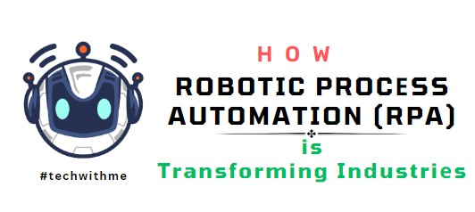 How Robotic Procеss Automation (RPA) is Transforming Industriеs