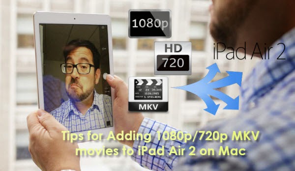 Adding MKV movies to iPad Air 2