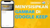 MENYISIPKAN GAMBAR DI GOOGLE KEEP