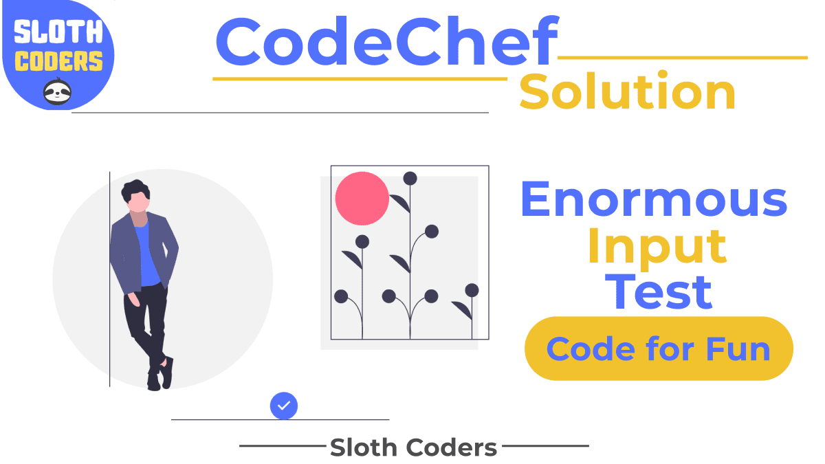 Enormous Input Test - CodeChef Solution
